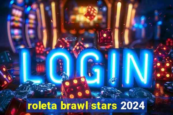 roleta brawl stars 2024